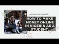 How To Make Money Online In Nigeria For Students - YouTube