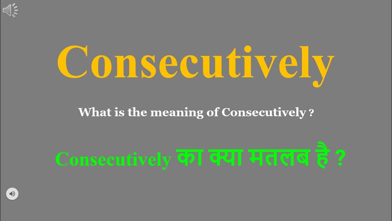 Consecutively meaning in Hindi Consecutively ka kya matlab hota hai