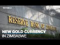 Zimbabwe launches new gold-backed currency