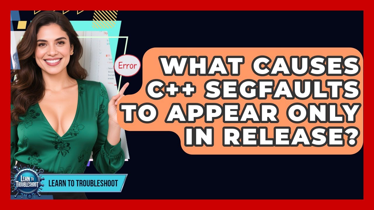 What Causes C++ Segfaults To Appear Only In Release? - Learn To ...