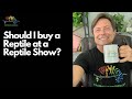 Should You Buy a Reptile from a Reptile Show?