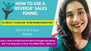 How to Use a *REVERSE* 'Sales Funnel To Create *Cashflow* in Network Marketing | Day 3 of 5