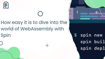 How easy it is to dive into the world of WASM with Spin.