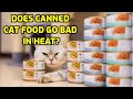 Will Canned Cat Food Spoil In Heat?