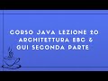Corso Java Completo 2025 Lezione 20 - Architettura EBC & GUI Seconda parte