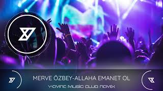 Merve Özbey - Allah'a Emanet Ol ( Y-Emre Music Club Remix) Resimi