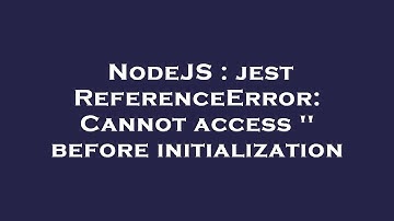 NodeJS : jest ReferenceError: Cannot access 