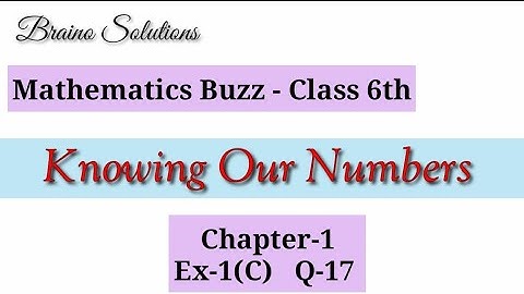 Mathematics buzz I Rachna SagarI Class 6 I Ch1IKnowing our NumbersIEx-1CIQ-17I@Braino Solutions