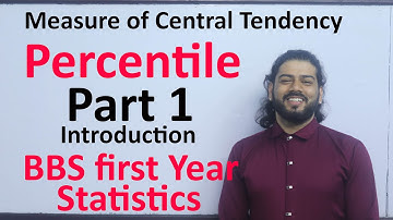 Percentile Part 1 (Measure of central Tendency) Introduction BBS First Year Business Statistics