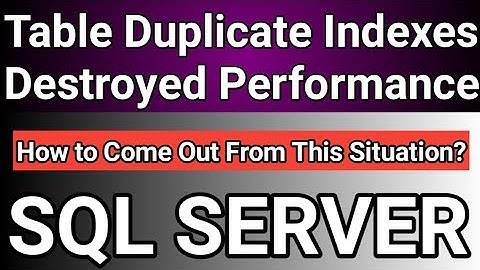 Duplicate Index Hitting Performance Issues SQL Server Database | Can we Drop Duplicate Indexes?