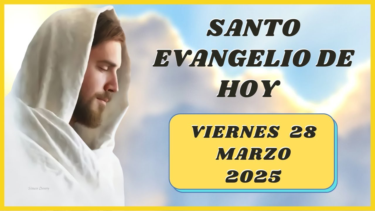 Lectura del SANTO EVANGELIO DE HOY viernes 28 de Marzo de 2025 - YouTube
