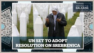 Serbia and Russia Strongly Reject UN Srebrenica Genocide Resolution