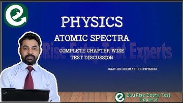 Nmdcat Physics | Discussion Atomic Spectra | EduRise entry test experts
