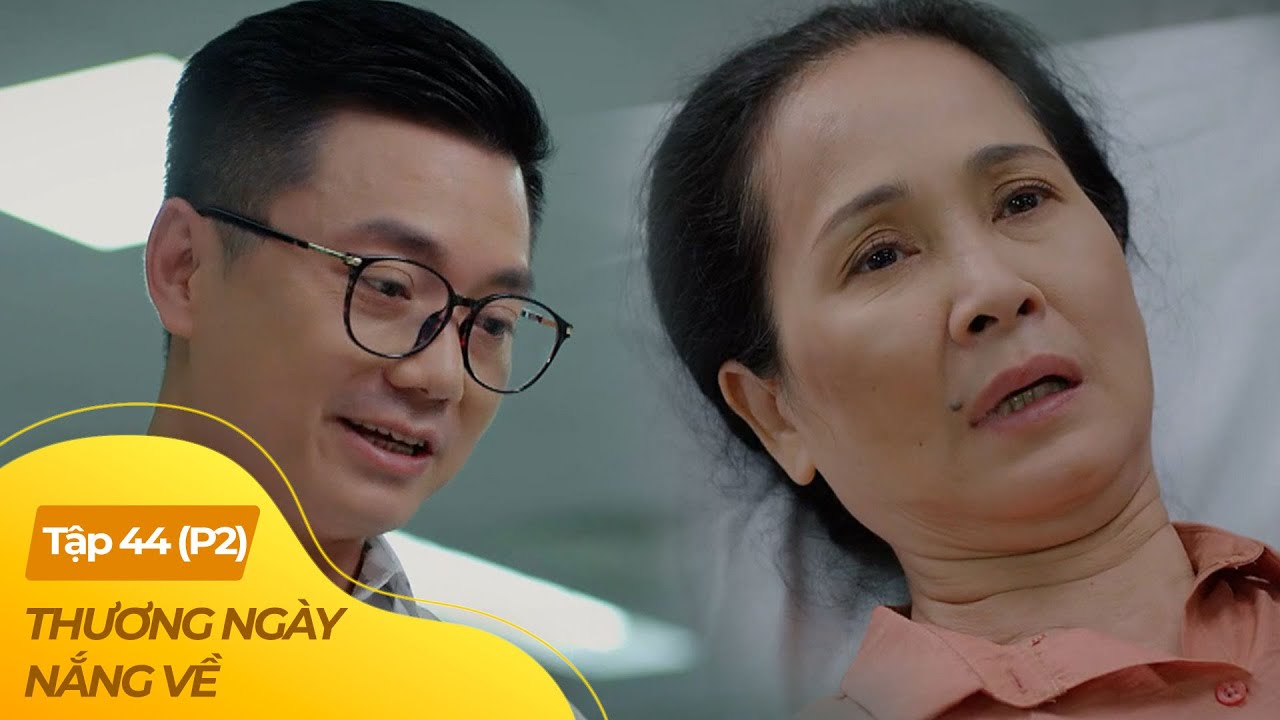 Thương Ngày Nắng Về tập 44 - P2 (4/4) | Mẹ chồng khóc thầm khi con dâu cũ có tình mới