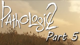 Let's Play Pathologic 2 | Part 5 (Gameplay Commentary English)