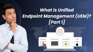 What is Unified Endpoint Management (UEM)? UEM for Business Productivity | Part 1