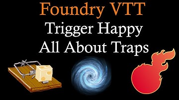 Foundry VTT Trigger Happy All About Traps