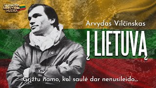 Arvydas Vilčinskas - Į Lietuvą (Official Lyric Video). Lietuviškos Dainos