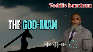 Voddie Baucham _ The God-Man