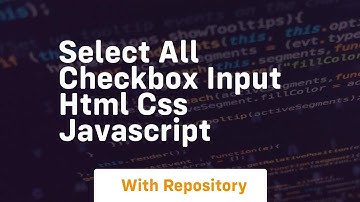 Select all checkbox input html css javascript