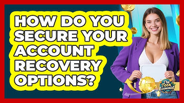 How Do You Secure Your Account Recovery Options?