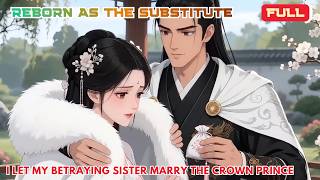 Details Full | Reborn As The Substitute : I Let My Betraying Sister Marry The Crown Prince Update