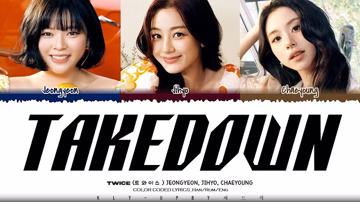 JEONGYEON, JIHYO, CHAEYOUNG (TWICE) - 'TAKEDOWN' LYRICS (Color Coded Lyrics) [Han/Rom/Eng]