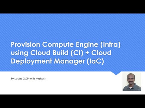 Provision Compute Engine (Infra) using Cloud Build (CI) + Cloud Deployment Manager (IaC)