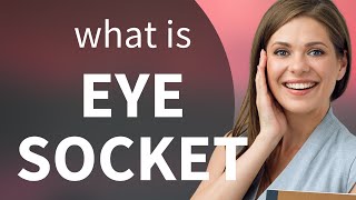 Understanding "Eye Socket": A Deep Dive