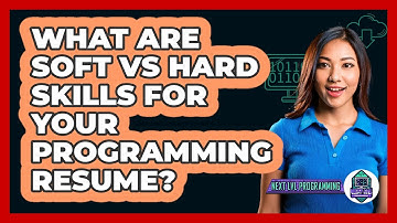 What Are Soft Vs Hard Skills For Your Programming Resume? - Next LVL Programming
