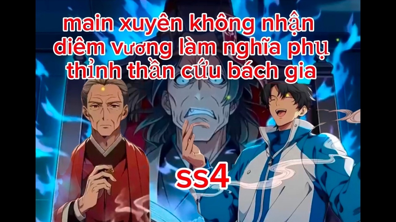 Main xuyên không nhận diêm vương làm nghĩa phụ cứu bách gia ss3