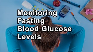 Importance of Monitoring Fasting Blood Glucose Levels, and Discussion of Ozempic That Works by