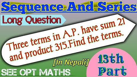 Three Terms In An AP Have Sum 21 & Product 315.Find The Terms|Sequence & Series|Long Question