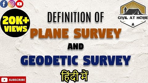 Plane survey & Geodetic survey in hindi | What is Plane survey & Geodetic survey | Civil at home