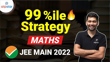 How to score 80+ in Maths ?  JEE 2022 Strategy | ATP STAR JEE | 99 percentile in JEE Mains