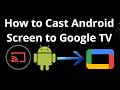 How to Cast Android Screen to Google TV - Full Guide