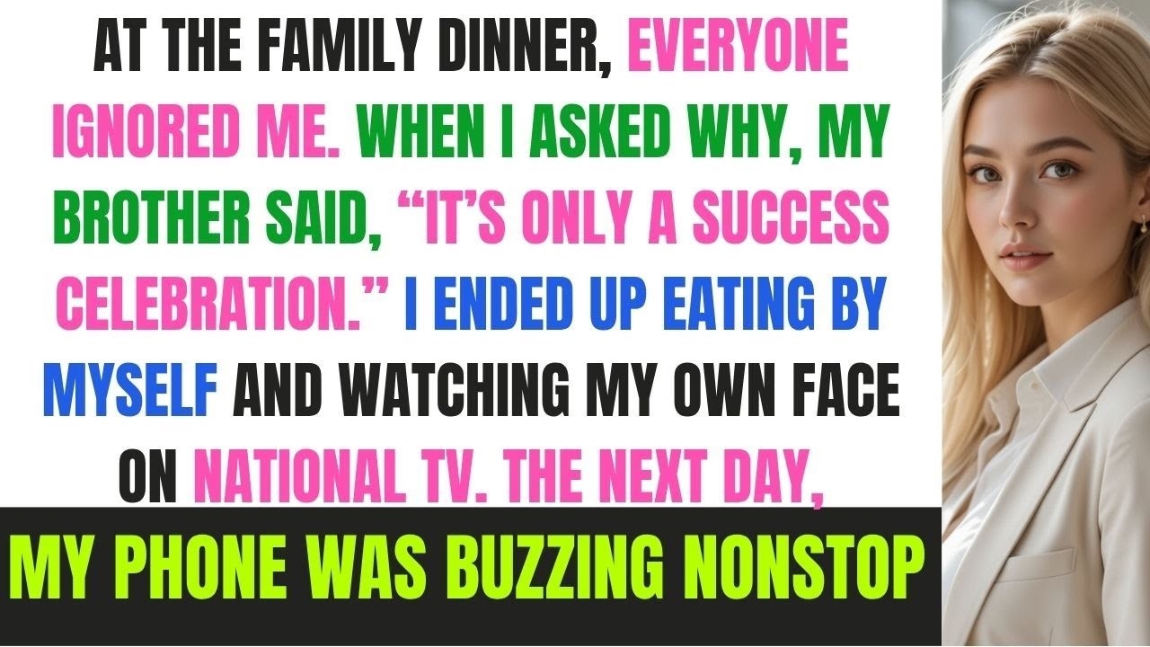 At The Family Dinner, Everyone Ignored Me. I Ate Alone, Watched Myself On TV, And Later My Phone...