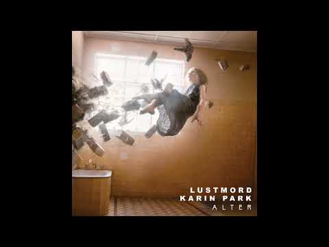 Lustmord \u0026 Karin Park  - ALTER (Dark Ambient | Full Album)