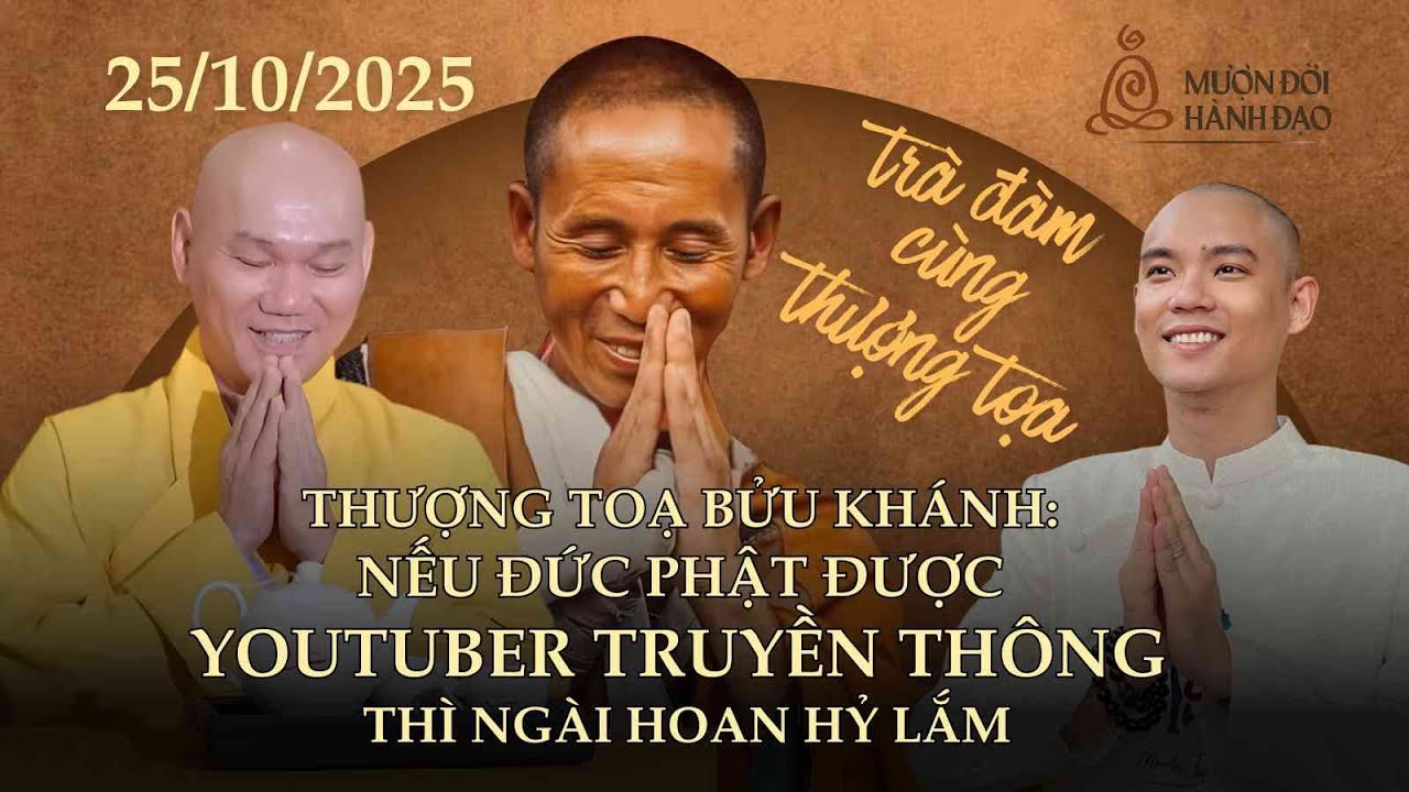 Thượng Toạ Bửu Khánh: Nếu Đức Phật được YouTuber truyền thông thì Ngài hoan hỷ lắm