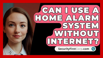 Can I Use A Home Alarm System Without Internet? - SecurityFirstCorp.com