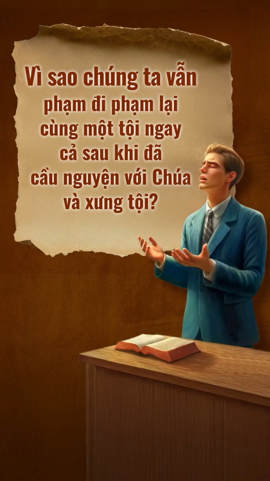 Vì sao chúng ta vẫn phạm đi phạm lại cùng một tội ngay cả sau khi đã cầu nguyện với Chúa và xưng tội?