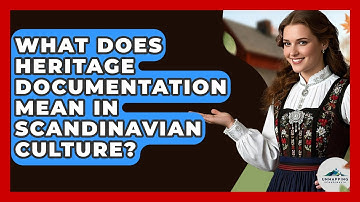 What Does Heritage Documentation Mean in Scandinavian Culture? - Unmapping Scandinavia