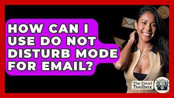 How Can I Use Do Not Disturb Mode For Email? - TheEmailToolbox.com