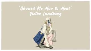 Victor Lundberg - Showed Me How to Heal