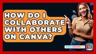 How Do I Collaborate With Others On Canva? - SearchEnginesHub.com