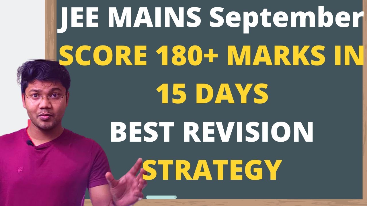 Jee Mains 2020 September Strategy In 15 days | SCORE 180+ Marks in 15 ...