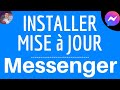 Mise a jour messenger comment mettre  jour application messenger et telecharger derniere version