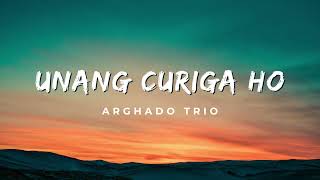 Unang Curiga Ho - Arghado Trio Lirik Lagu