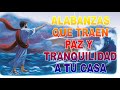 Alabanzas que trae paz y tranquilidad - Escucha Está Canciones y Mira Lo Que Sucede En Ti