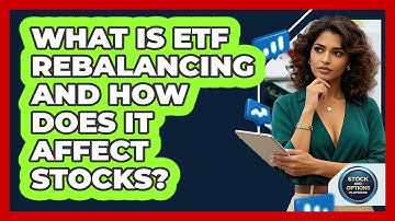 What Is ETF Rebalancing And How Does It Affect Stocks? - Stock and Options Playbook